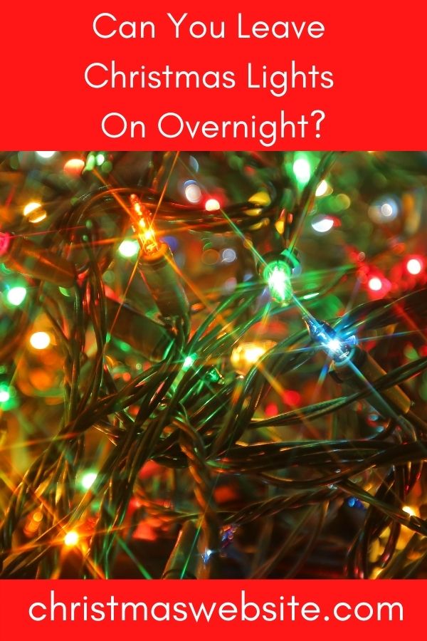 Can You Leave Christmas Lights On Overnight Christmas Website