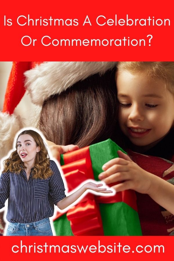 Is Christmas A Celebration Or Commemoration?